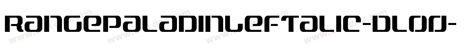 RangePaladinLeftalic-Dlo0字体转换 RangePaladinLeftalic-Dlo0字体转换