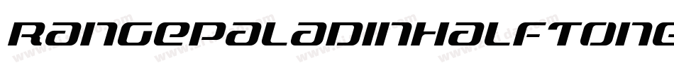 RangePaladinHalftoneItalic-xmGR字体转换 RangePaladinHalftoneItalic-xmGR字体转换