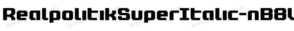 RealpolitikSuperItalic-nB8V字体转换 RealpolitikSuperItalic-nB8V字体转换