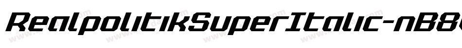RealpolitikSuperItalic-nB8V字体转换 RealpolitikSuperItalic-nB8V字体转换