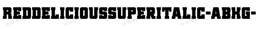 RedDeliciousSuperItalic-ABKg字体转换 RedDeliciousSuperItalic-ABKg字体转换