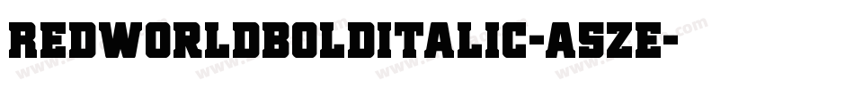 RedWorldBoldItalic-a5ZE字体转换 RedWorldBoldItalic-a5ZE字体转换