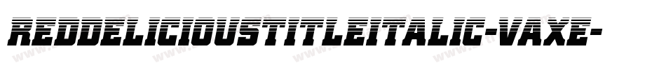 RedDeliciousTitleItalic-Vaxe字体转换 RedDeliciousTitleItalic-Vaxe字体转换