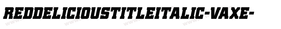 RedDeliciousTitleItalic-Vaxe字体转换 RedDeliciousTitleItalic-Vaxe字体转换