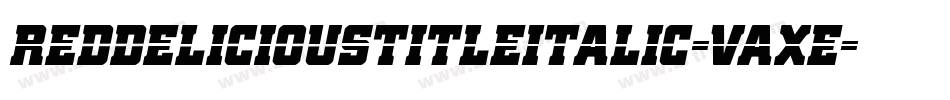 RedDeliciousTitleItalic-Vaxe字体转换 RedDeliciousTitleItalic-Vaxe字体转换