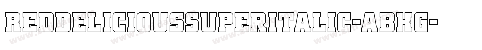 RedDeliciousSuperItalic-ABKg字体转换 RedDeliciousSuperItalic-ABKg字体转换