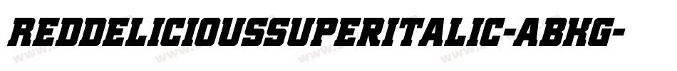 RedDeliciousSuperItalic-ABKg字体转换 RedDeliciousSuperItalic-ABKg字体转换