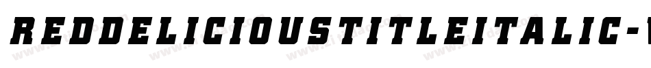 RedDeliciousTitleItalic-Vaxe字体转换 RedDeliciousTitleItalic-Vaxe字体转换