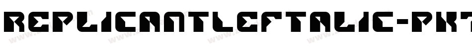 ReplicantLeftalic-PK77E字体转换 ReplicantLeftalic-PK77E字体转换