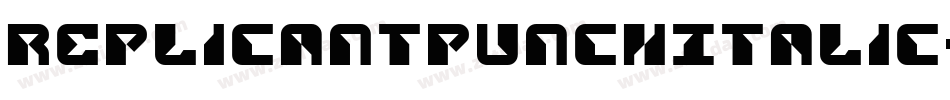 ReplicantPunchItalic-X344K字体转换