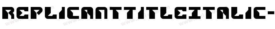 ReplicantTitleItalic-0WDDX字体转换