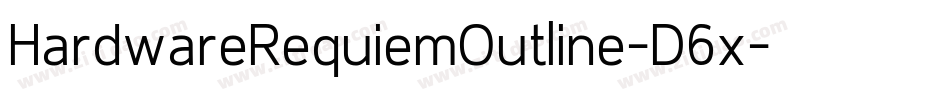 HardwareRequiemOutline-D6x字体转换