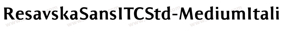 ResavskaSansITCStd-MediumItalic字体转换