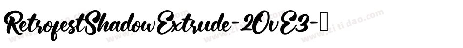 RetrofestShadowExtrude-2OvE3字体转换 RetrofestShadowExtrude-2OvE3字体转换