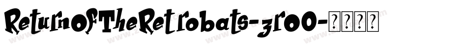 ReturnOfTheRetrobats-zrO0字体转换 ReturnOfTheRetrobats-zrO0字体转换