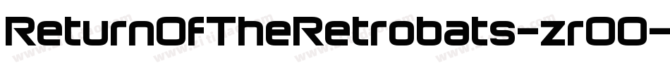 ReturnOfTheRetrobats-zrO0字体转换 ReturnOfTheRetrobats-zrO0字体转换
