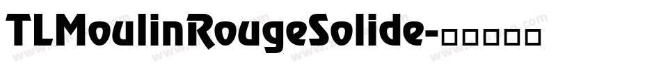 TLMoulinRougeSolide字体转换