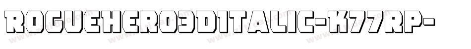 RogueHero3DItalic-K77rp字体转换