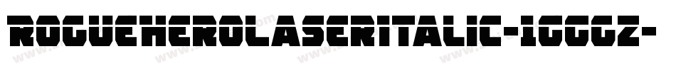 RogueHeroLaserItalic-1GGgZ字体转换