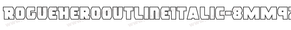 RogueHeroOutlineItalic-8MM9z字体转换