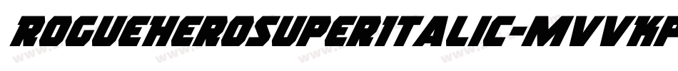 RogueHeroSuperItalic-MVVKp字体转换