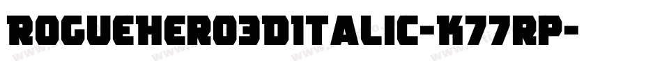 RogueHero3DItalic-K77rp字体转换
