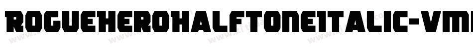RogueHeroHalftoneItalic-vmmwZ字体转换