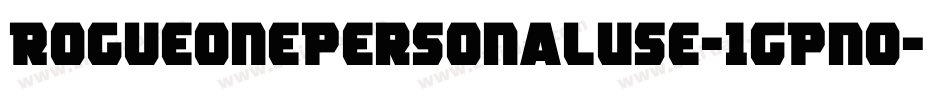 RogueOnePersonalUse-1GPn0字体转换 RogueOnePersonalUse-1GPn0字体转换