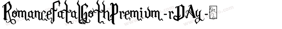 RomanceFatalGothPremium-rDAy字体转换