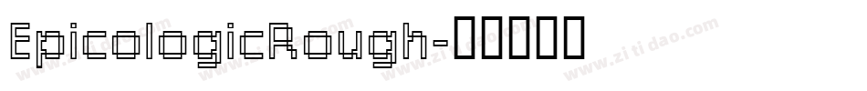 EpicologicRough字体转换