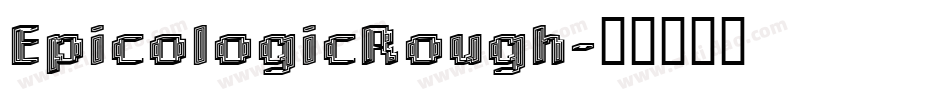 EpicologicRough字体转换