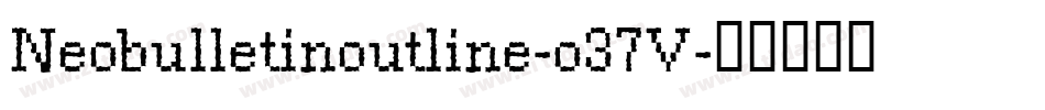 Neobulletinoutline-o37V字体转换