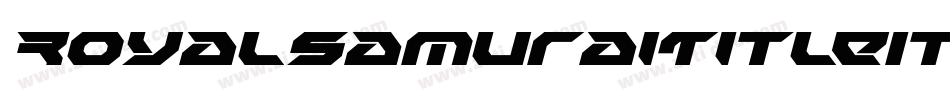 RoyalSamuraiTitleItalic-6WWY字体转换 RoyalSamuraiTitleItalic-6WWY字体转换