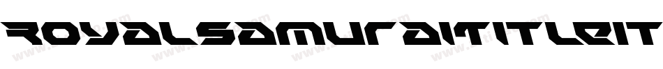 RoyalSamuraiTitleItalic-6WWY字体转换 RoyalSamuraiTitleItalic-6WWY字体转换