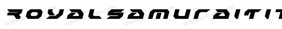 RoyalSamuraiTitleItalic-6WWY字体转换 RoyalSamuraiTitleItalic-6WWY字体转换