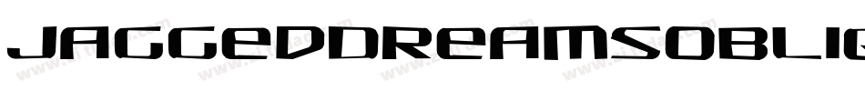 JaggedDreamsOblique-LraE字体转换