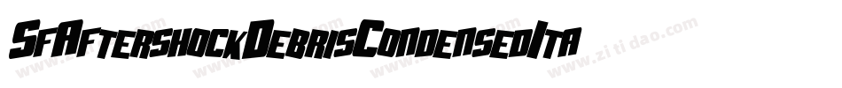 SfAftershockDebrisCondensedItalic-mZ79字体转换 SfAftershockDebrisCondensedItalic-mZ79字体转换