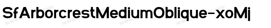 SfArborcrestMediumOblique-xoMj字体转换 SfArborcrestMediumOblique-xoMj字体转换