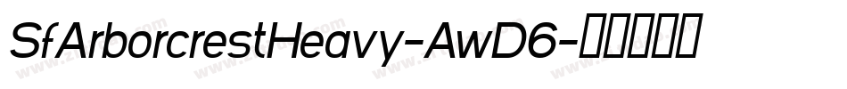 SfArborcrestHeavy-AwD6字体转换