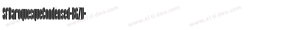 SfBaroquesqueCondensed-BGZV字体转换 SfBaroquesqueCondensed-BGZV字体转换
