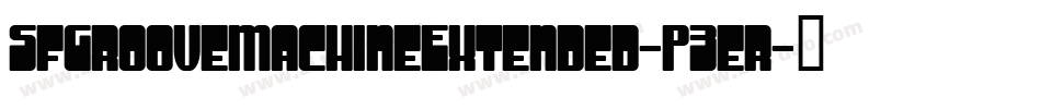 SfGrooveMachineExtended-P3er字体转换 SfGrooveMachineExtended-P3er字体转换