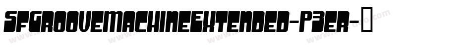 SfGrooveMachineExtended-P3er字体转换 SfGrooveMachineExtended-P3er字体转换