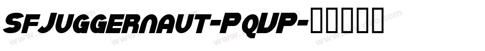 SfJuggernaut-PqVP字体转换 SfJuggernaut-PqVP字体转换