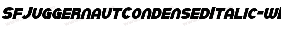 SfJuggernautCondensedItalic-wBo2字体转换 SfJuggernautCondensedItalic-wBo2字体转换