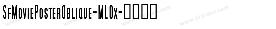 SfMoviePosterOblique-MLOx字体转换 SfMoviePosterOblique-MLOx字体转换