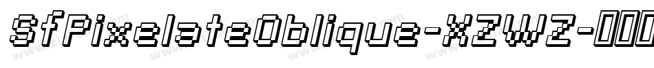 SfPixelateOblique-XZWZ字体转换 SfPixelateOblique-XZWZ字体转换