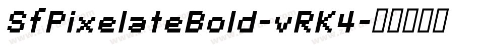 SfPixelateBold-vRK4字体转换 SfPixelateBold-vRK4字体转换