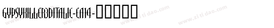 GypsyKiller3DItalic-EA14字体转换
