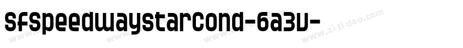 SfSpeedwaystarCond-6a3v字体转换 SfSpeedwaystarCond-6a3v字体转换