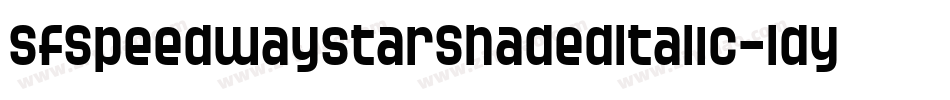 SfSpeedwaystarShadedItalic-ldyq字体转换 SfSpeedwaystarShadedItalic-ldyq字体转换